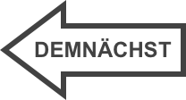 DEMNÄCHST